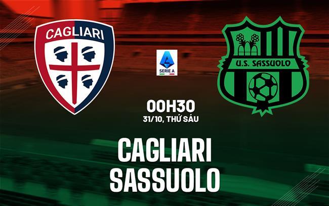 nhan dinh bong da du doan Cagliari vs Sassuolo vdqg italia serie a hom nay