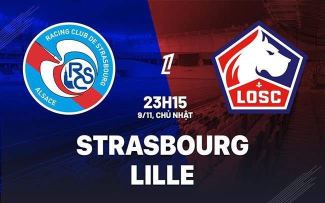 nhan dinh bong da du doan Strasbourg vs Lille vdqg phap ligue 1 hom nay nhan dinh bong da du doan Strasbourg vs Lille vdqg phap ligue 1 hom nay