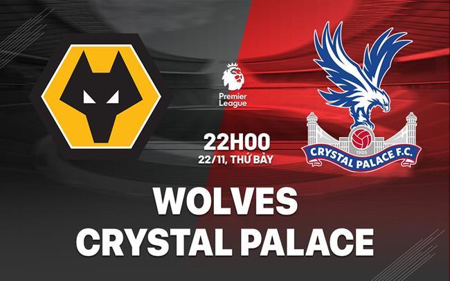 nhan dinh bong da du doan Wolves vs Crystal Palace ngoai hang anh premier league hom nay