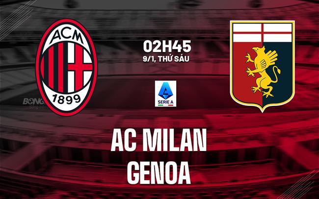 nhan dinh bong da du doan AC Milan vs Genoa vdqg italia serie a hom nay