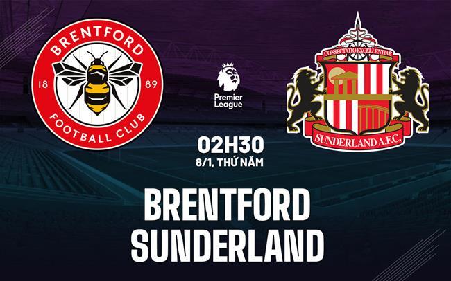 nhan dinh bong da du doan Brentford vs Sunderland ngoai hang anh premier league hom nay