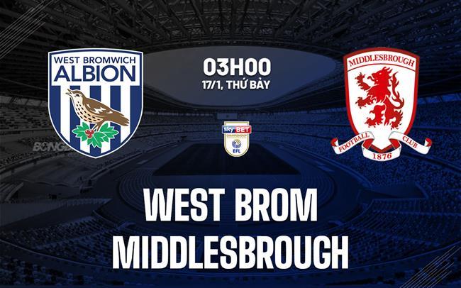 nhan dinh bong da du doan West Brom vs Middlesbrough hang nhat anh championship hom nay